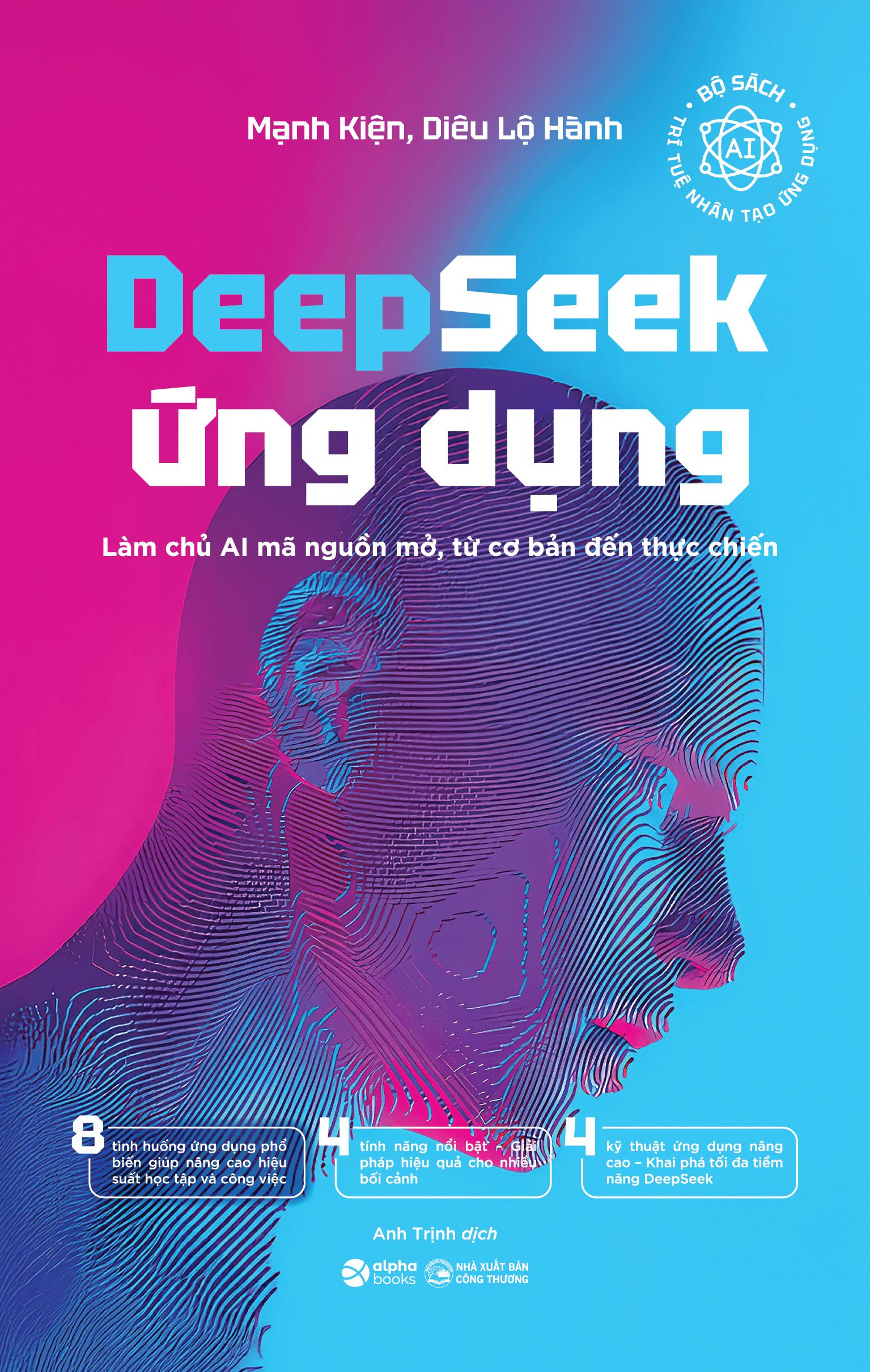 Sách - Deepseek Ứng Dụng - Làm Chủ AI Mã Nguồn Mở, Từ Cơ Bản Đến Thực Chiến