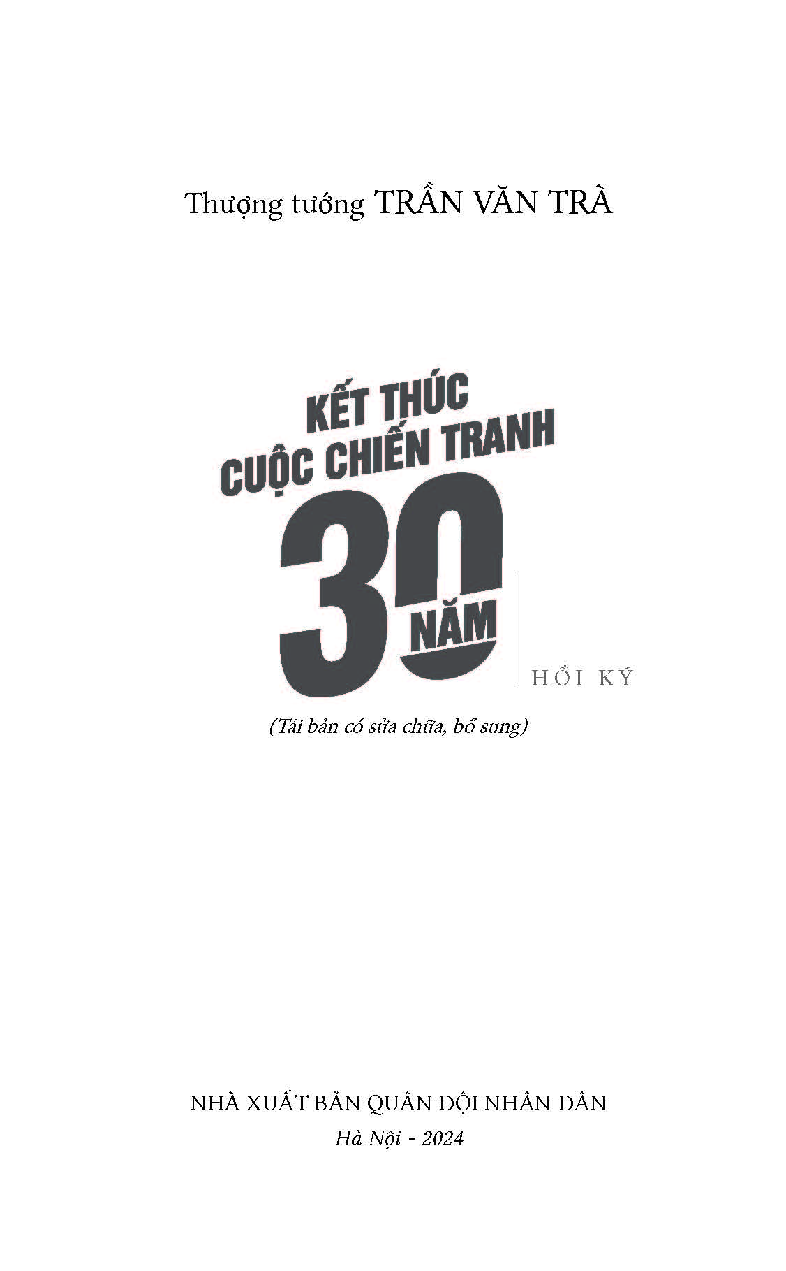 Kết Thức Cuộc Chiến 30 Năm - Thượng tướng Trần Văn Trà
