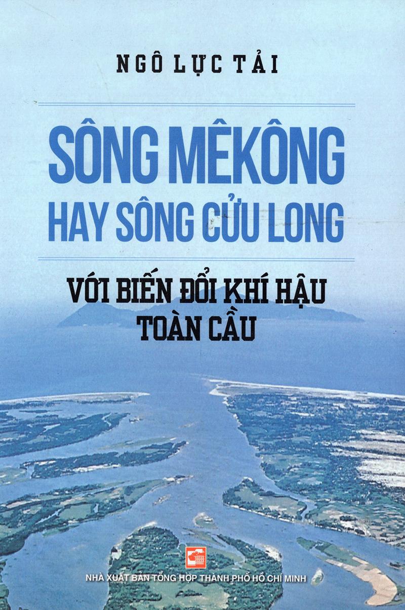 Sách Sông Mê Kông Hay Sông Cửu Long Với Biến Đổi Khí Hậu Toàn Cầu