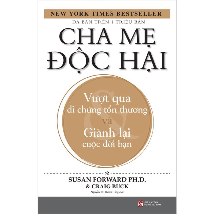 Cha Mẹ Độc Hại: Vượt Qua Di Chứng Tổn Thương Và Giành Lại Cuộc Đời Bạn (Tái Bản 2025)