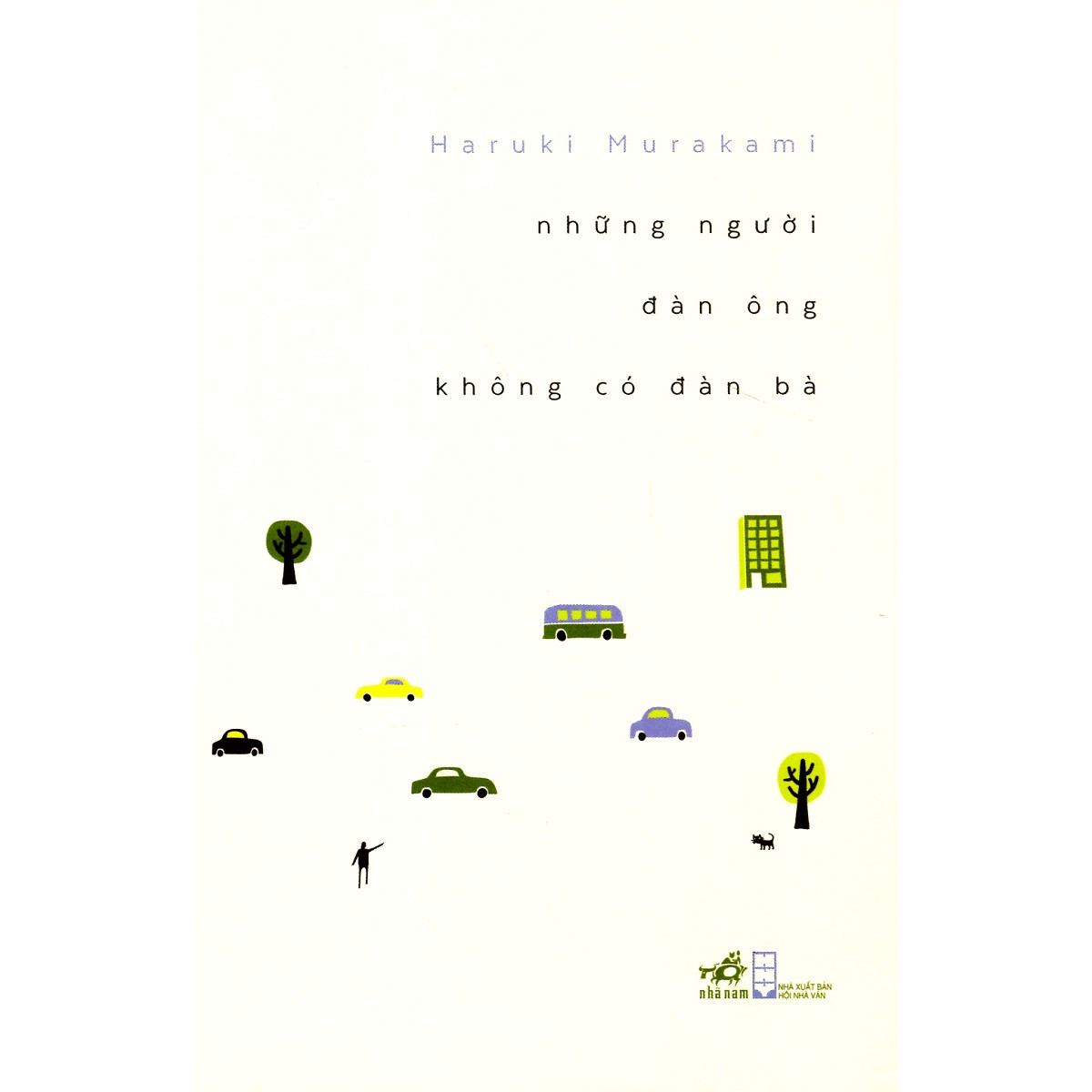 Tập truyện ngắn bình tĩnhđến kỳ lạ của tác giả nổi tiếng Haruki Murakami: Những người đàn ông không có đàn bà (TB)