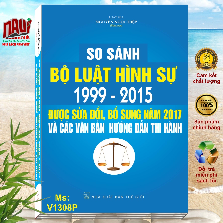 So Sánh Bộ Luật Hình Sự 1999 2015, Được Sửa Đổi, Bổ Sung Năm 2017 Và Các Văn Bản Hướng Dẫn Thi Hành