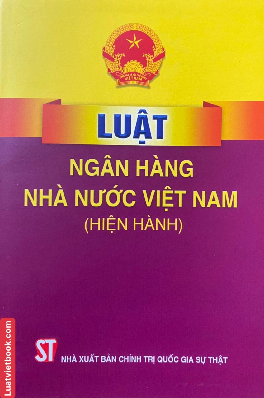 Luật Ngân Hàng Nhà Nước Việt Nam ( Hiện hành )