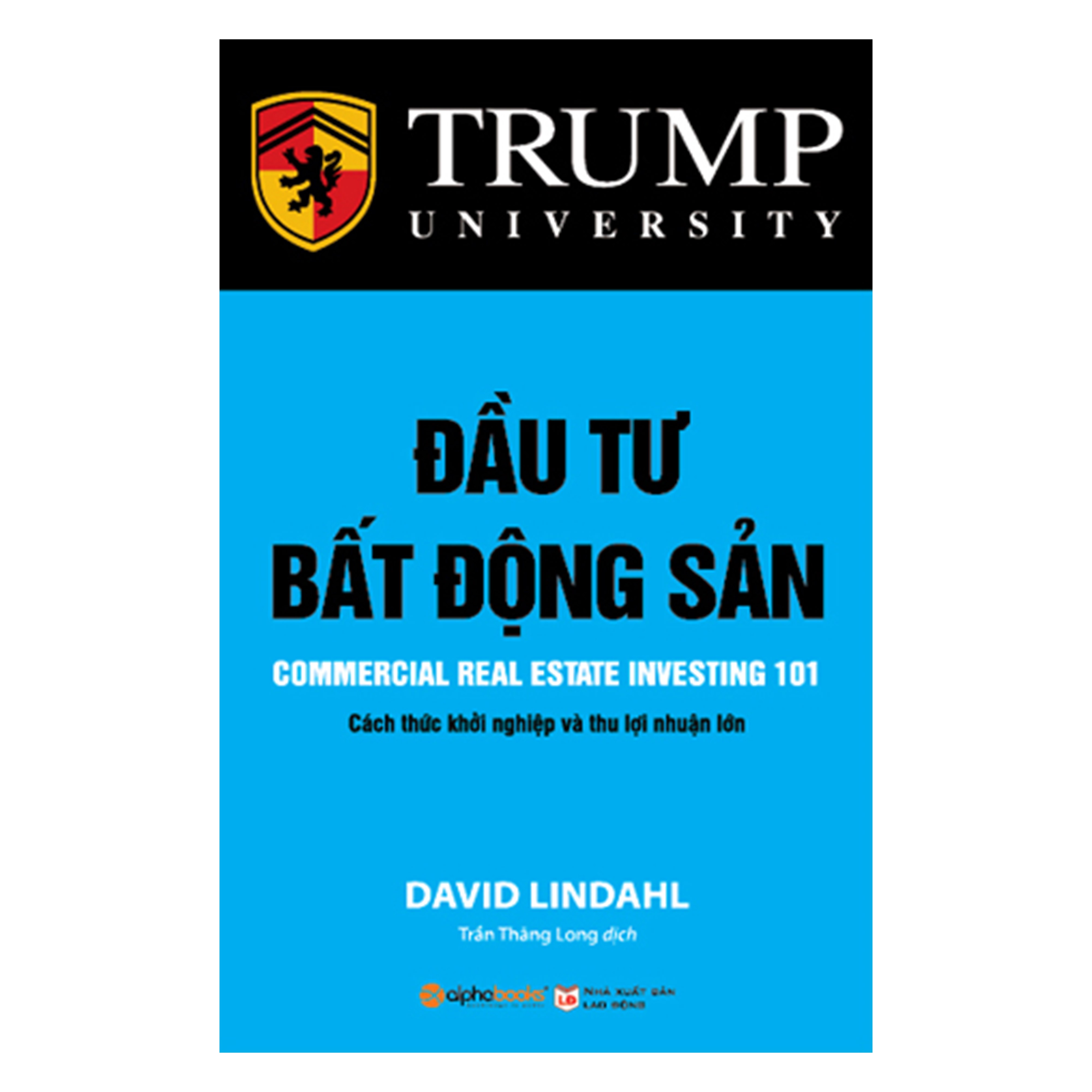 Combo Sách Đầu Tư Bất Động Sản: Bất Động Sản Căn Bản + Donald Trump - Chiến Lược Đầu Tư Bất Động Sản (Tái Bản) + Trump - 100 Lời Khuyên Đầu Tư Bất Động Sản Khôn Ngoan Nhất + Đầu Tư Bất Động Sản - Cách Thức Khởi Nghiệp Và Thu Lợi Nhuận Lớn