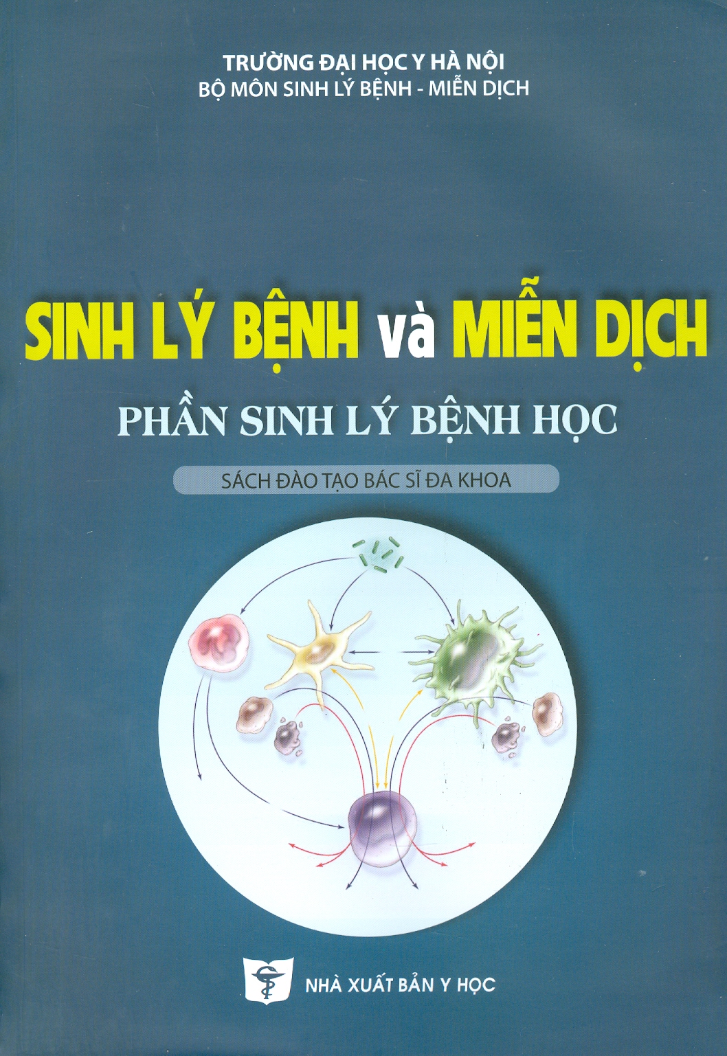 Sinh Lý Bệnh Và Miễn Dịch Học: Phần Sinh Lý bệnh Học -Sách đào tạo Bác sĩ Đa khoa - (Tái bản lần thứ tư có sửa chữa và bổ sung - năm 2023)