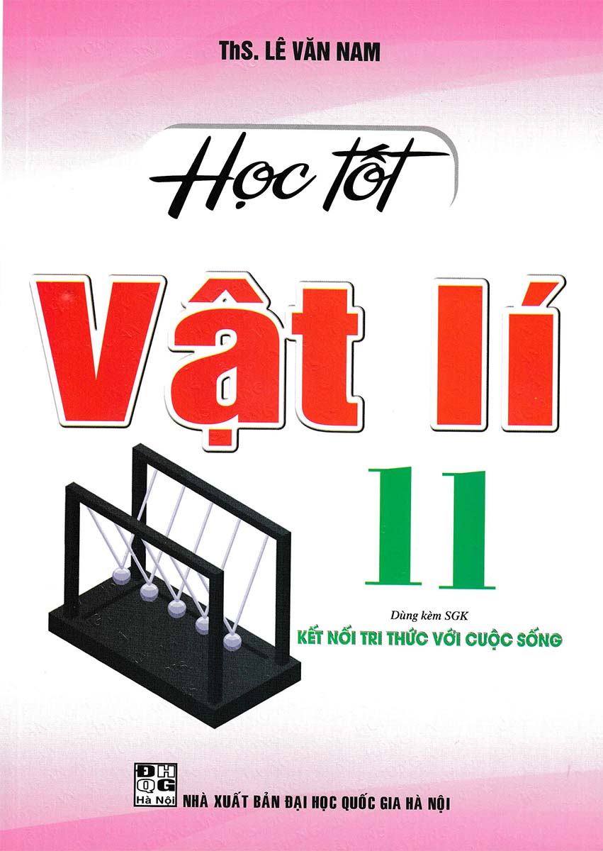 Học Tốt Vật Lí 11 (Dùng Kèm SGK Kết Nối Tri Thức Với Cuộc Sống)_HA