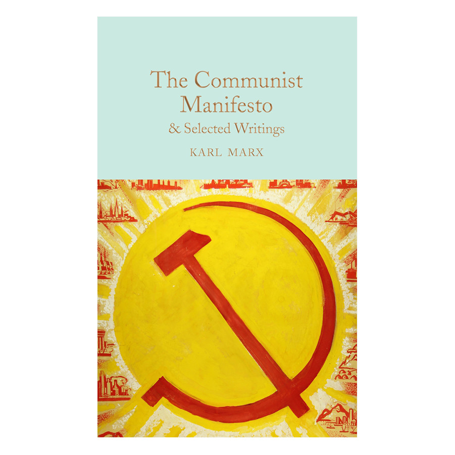 The Communist Manifesto &amp; Selected Writings - Macmillan Collector's Library (Hardback)