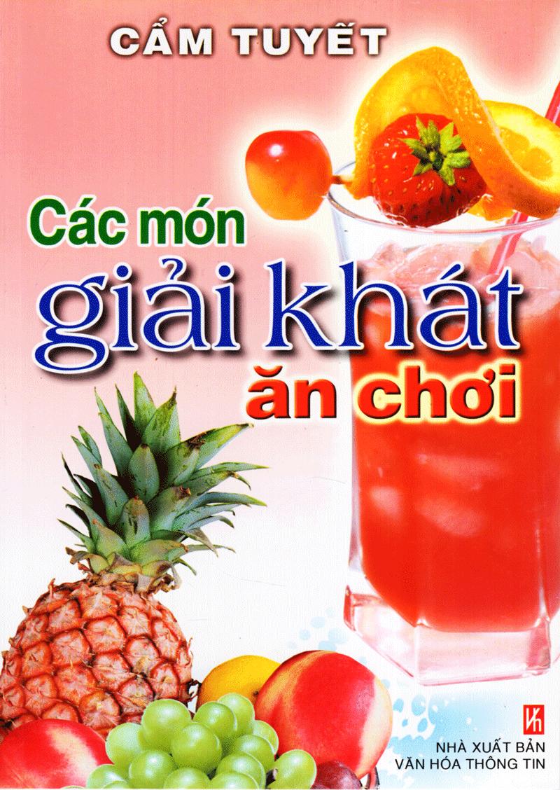 Sách Các Món Giải Khát Ăn Chơi (Tái Bản)