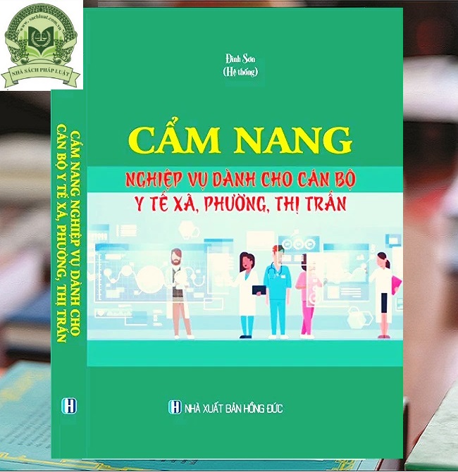 CẨM NANG NGHIỆP VỤ DÀNH CHO CÁN BỘ Y TẾ XÃ, PHƯỜNG, THỊ TRẤN