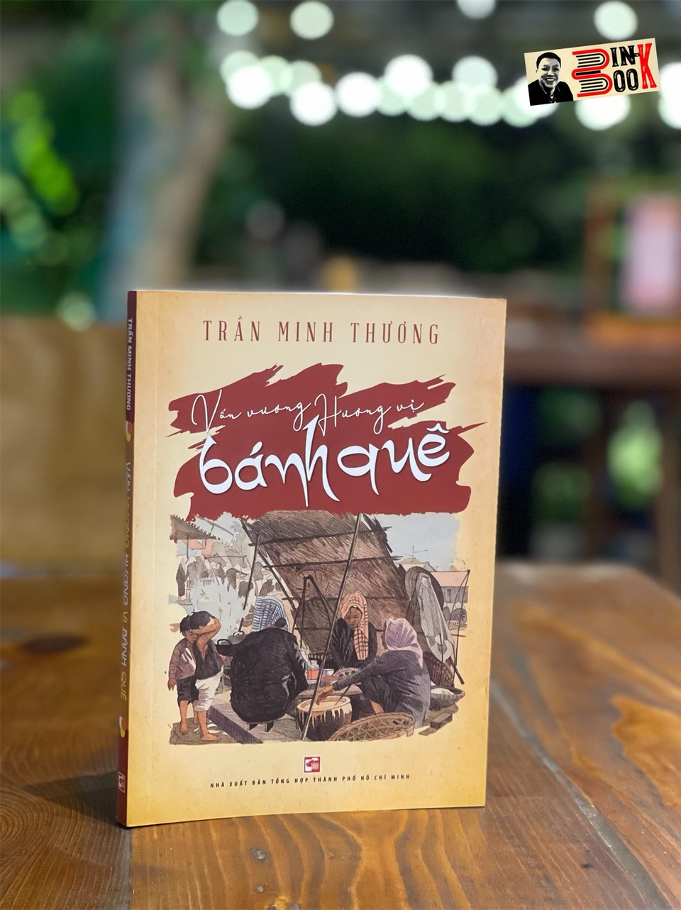 VẤN VƯƠNG HƯƠNG VỊ BÁNH QUÊ - Trần Minh Thương – Nxb Tổng hợp Tp Hồ Chí Minh