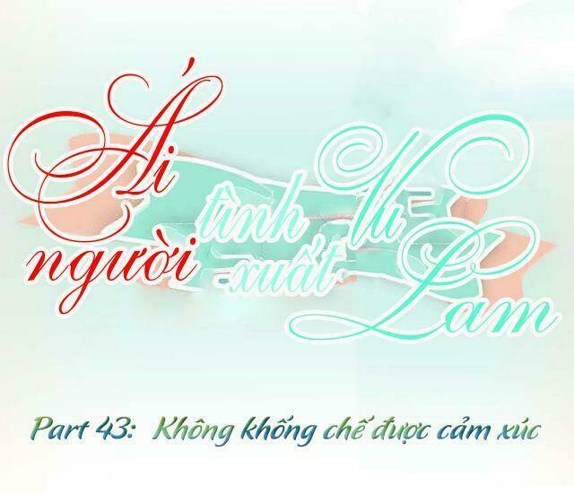 ái người tình xuất vu lam chapter 43 1