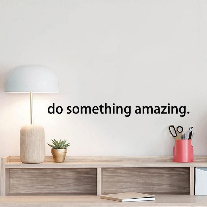 Decal dán tường chữ truyền cảm hứng tích cực "do something amazing"