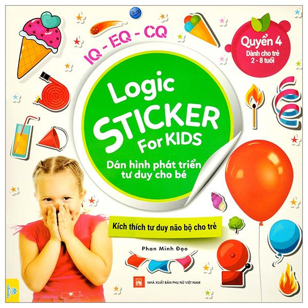 Logic Sticker For Kids - Dán Hình Phát Triển Tư Duy Cho Bé - Quyển 4 (Dành Cho Trẻ 2-8 Tuổi)