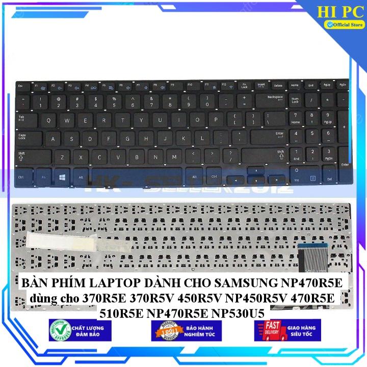 BÀN PHÍM LAPTOP DÀNH CHO SAMSUNG NP470R5E dùng cho 370R5E 370R5V 450R5V NP450R5V 470R5E 510R5E NP470R5E NP530U5 - Hàng Nhập Khẩu