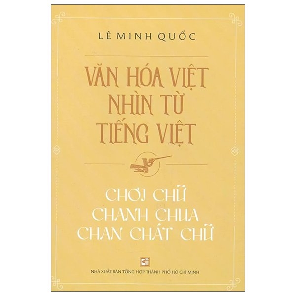 Combo Văn Hóa Việt Nhìn Từ Tiếng Việt - Lưỡi Lươn Lẹo Lẹ Làng Lắt Léo + Dích Dắc Dặt Dìu Dư Dí Dỏm + Chơi Chữ, Chanh Chua, Chan Chát Chữ