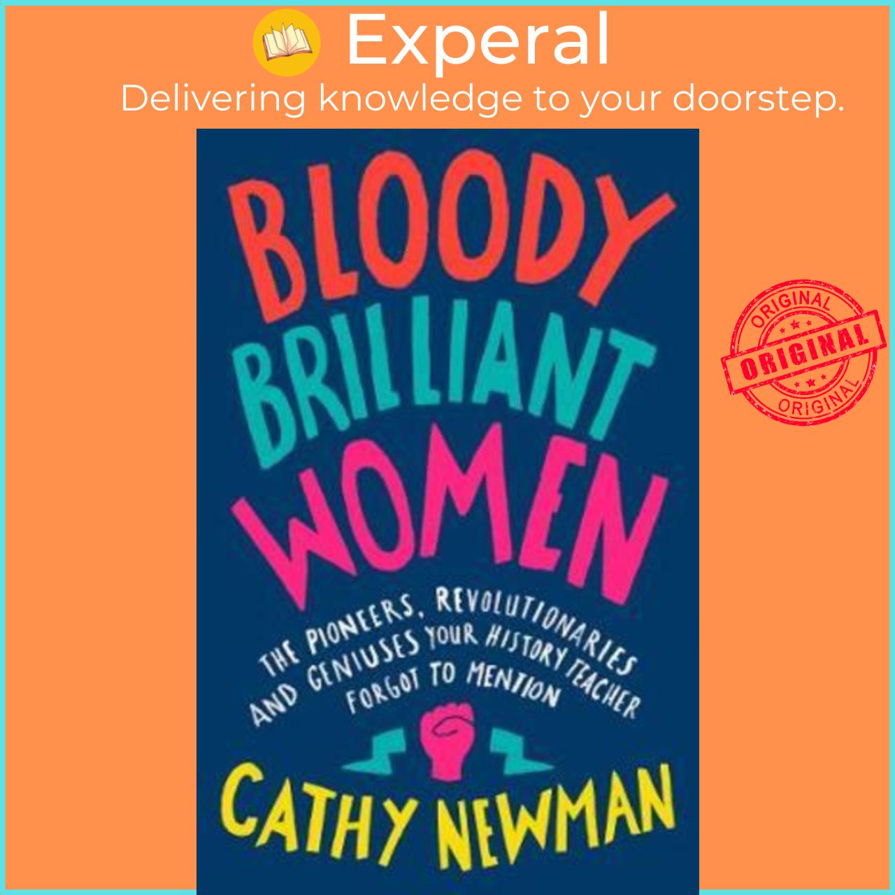 Sách - Bloody Brilliant Women : The Pioneers, Revolutionaries and Geniuses Your by Cathy Newman