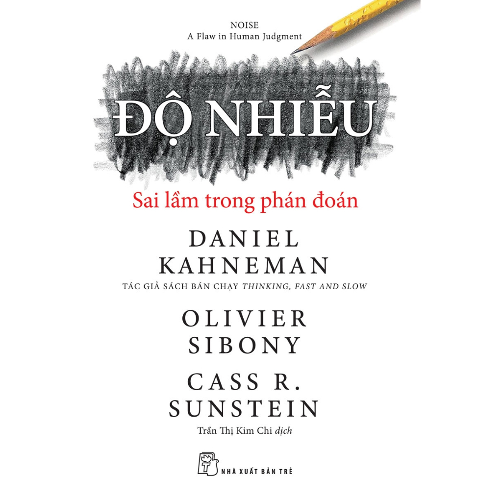 Sách Tư Duy Hay: Độ Nhiễu - Sai Lầm Trong Phán Đoán