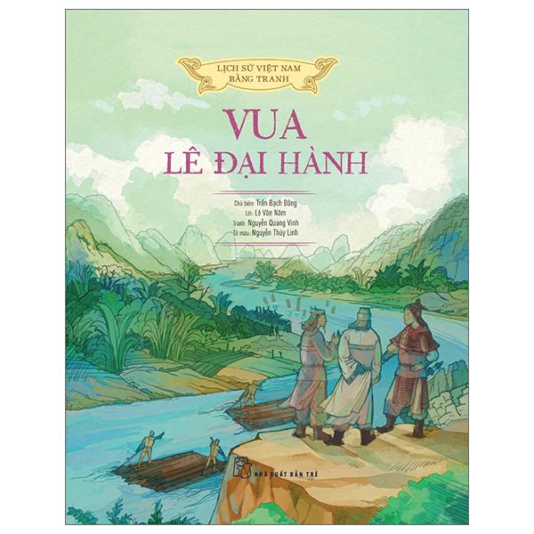 Lịch Sử Việt Nam Bằng Tranh - Vua Lê Đại Hành