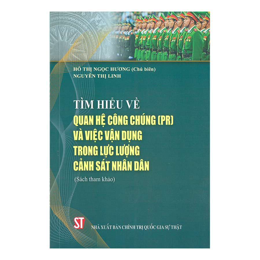 Tìm Hiểu Về Quan Hệ Công Chúng (PR) Và Việc Vận Dụng Trong Lực Lượng Cảnh Sát Nhân Dân