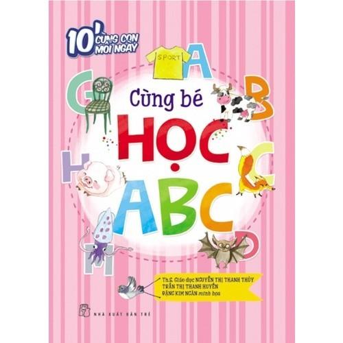 10P Cùng Con Mỗi Ngày - Cùng Bé Học Abc - Bản Quyền