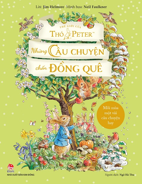 THẾ GIỚI CỦA THỎ PETER – NHỮNG CÂU CHUYỆN CHỐN ĐỒNG QUÊ – Lời: Jim Helmore – Minh họa: Neil Faulkner – Ngô Hà Thu dịch – NXB Kim Đồng