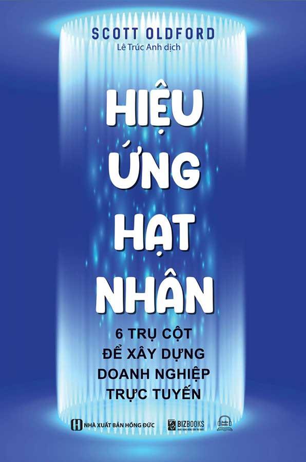 Hiệu Ứng Hạt Nhân: 6 Trụ Cột Để Xây Dựng Doanh Nghiệp Trực Tuyến