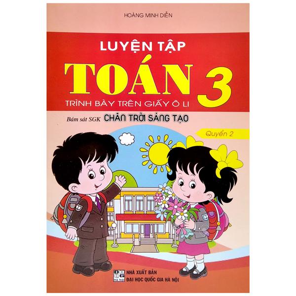 Luyện Tập Toán 3 - Trình Bày Trên Giấy Ô Li - Quyển 2 (Bám Sát SGK Chân Trời Sáng Tạo)