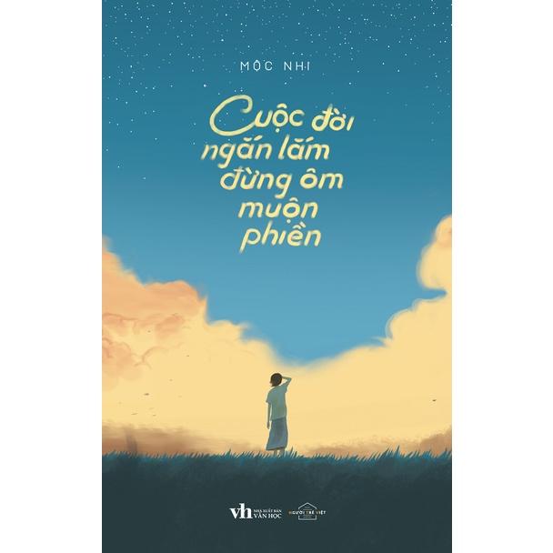 Sách  Cuộc Đời Ngắn Lắm Đừng Ôm Muộn Phiền - Skybooks - BẢN QUYỀN