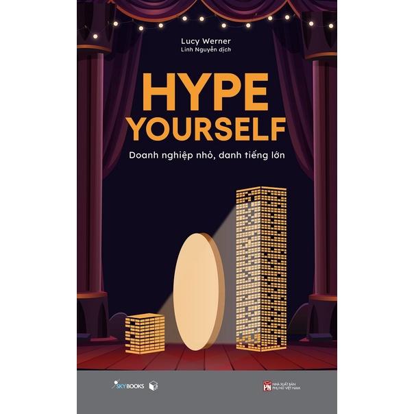 Sách  Hype Yourself  Doanh Nghiệp Nhỏ, Danh Tiếng Lớn - Skybooks - BẢN QUYỀN