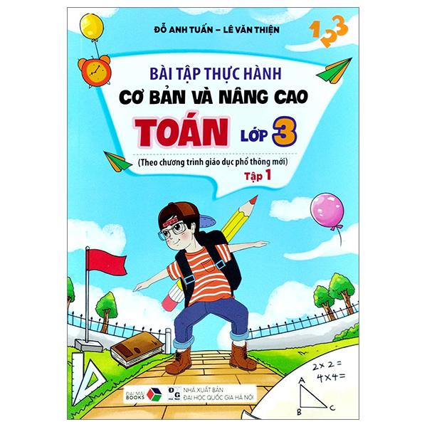 Bài Tập Thực Hành Cơ Bản Và Nâng Cao Toán Lớp 3 - Tập 1