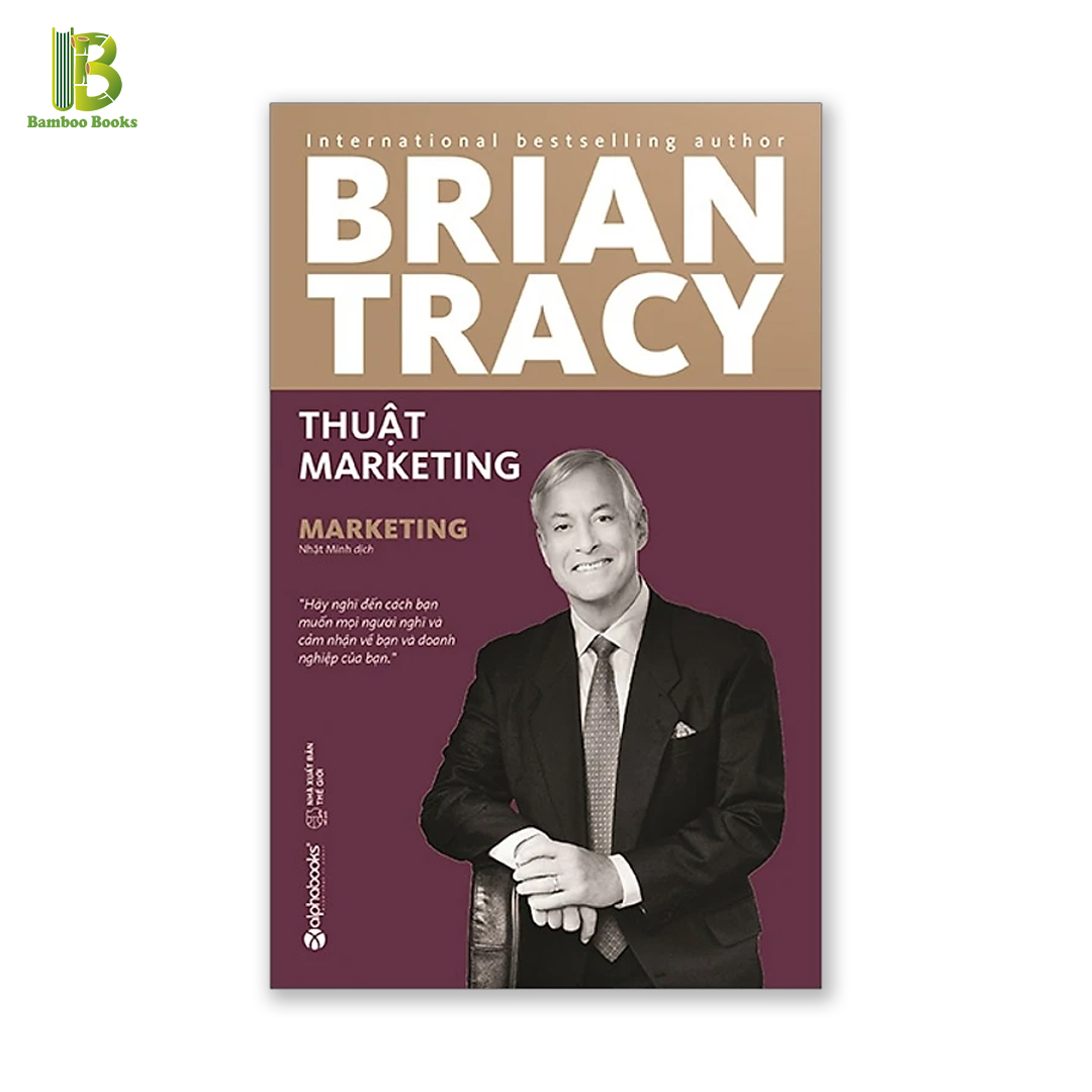 Sách - Thuật Marketing  - Tác Giả: Brian Tracy (Tặng Kèm Bookmark Bamboo Books)