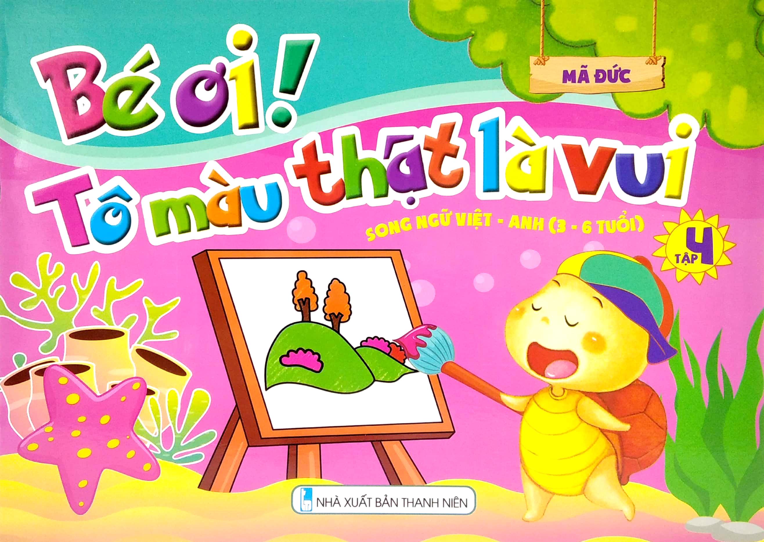 Bé Ơi! Tô Màu Thật Là Vui - Song Ngữ Việt - Anh - Tập 4