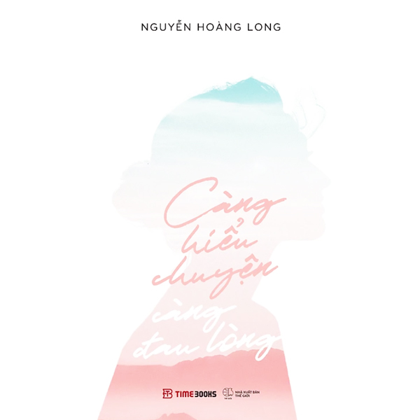 Càng Hiểu Chuyện Càng Đau Lòng - Nguyễn Hoàng Long