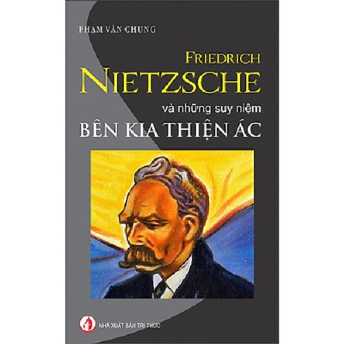 Sách - Friedrich Nietzsche và những suy niệm bên kia thiện ác