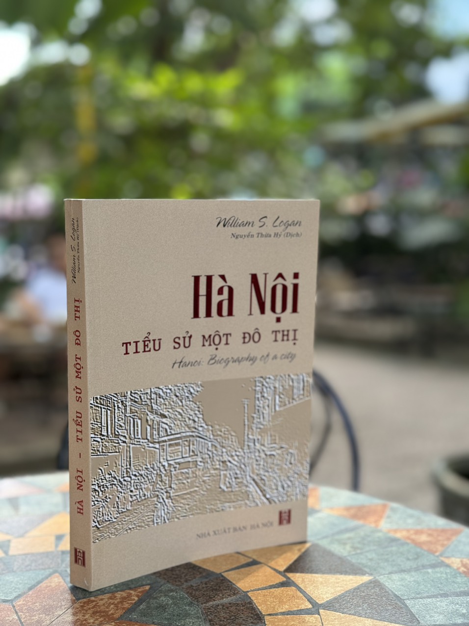 [ấn bản 2023] HÀ NỘI - TIỂU SỬ MỘT ĐÔ THỊ - William Stewart Logan – Nguyễn Thừa Hỷ dịch – Nxb Hà Nội