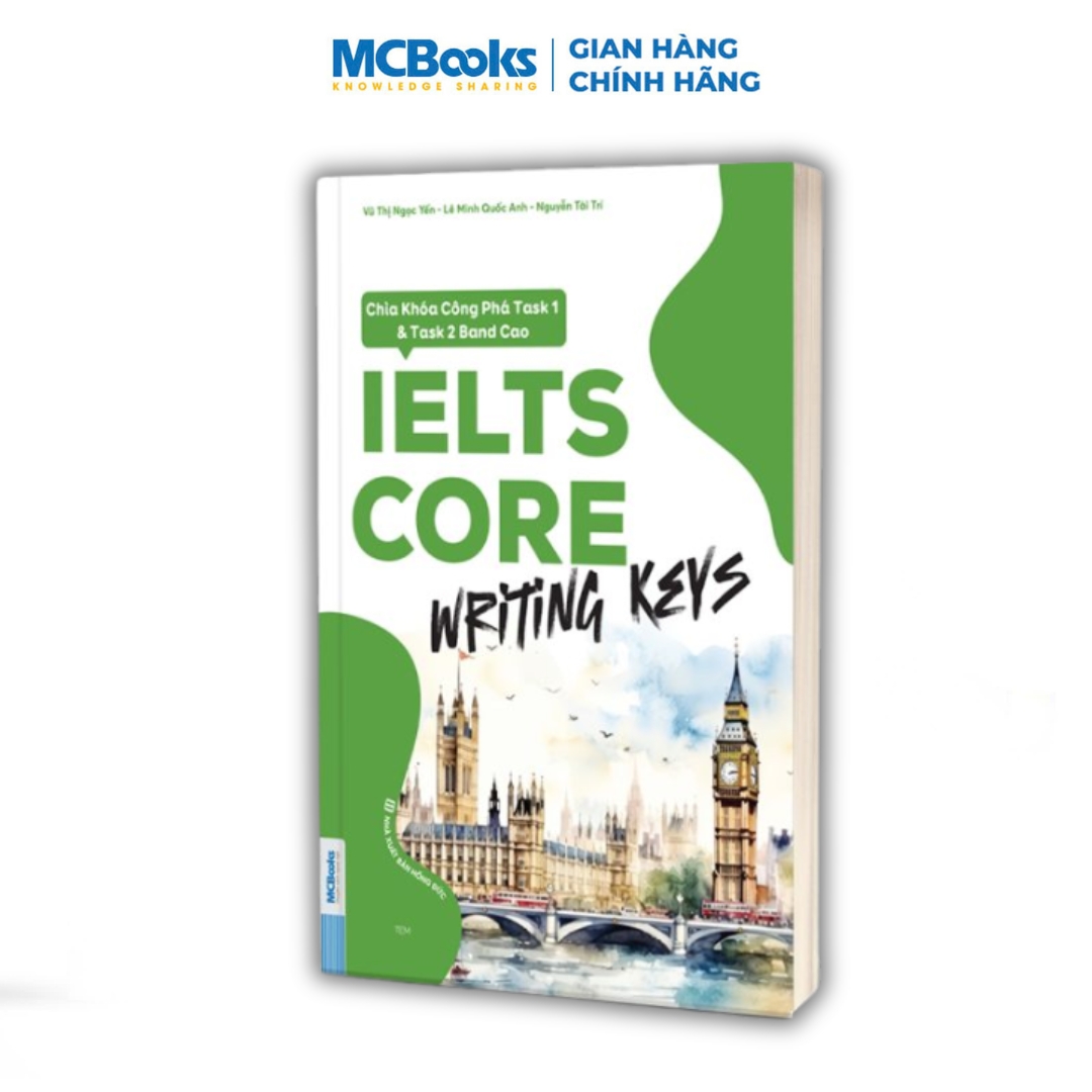 Sách - IELTS CORE: Writing Keys - Chìa Khóa Công Phá Task 1 &amp; Task 2 Band Cao