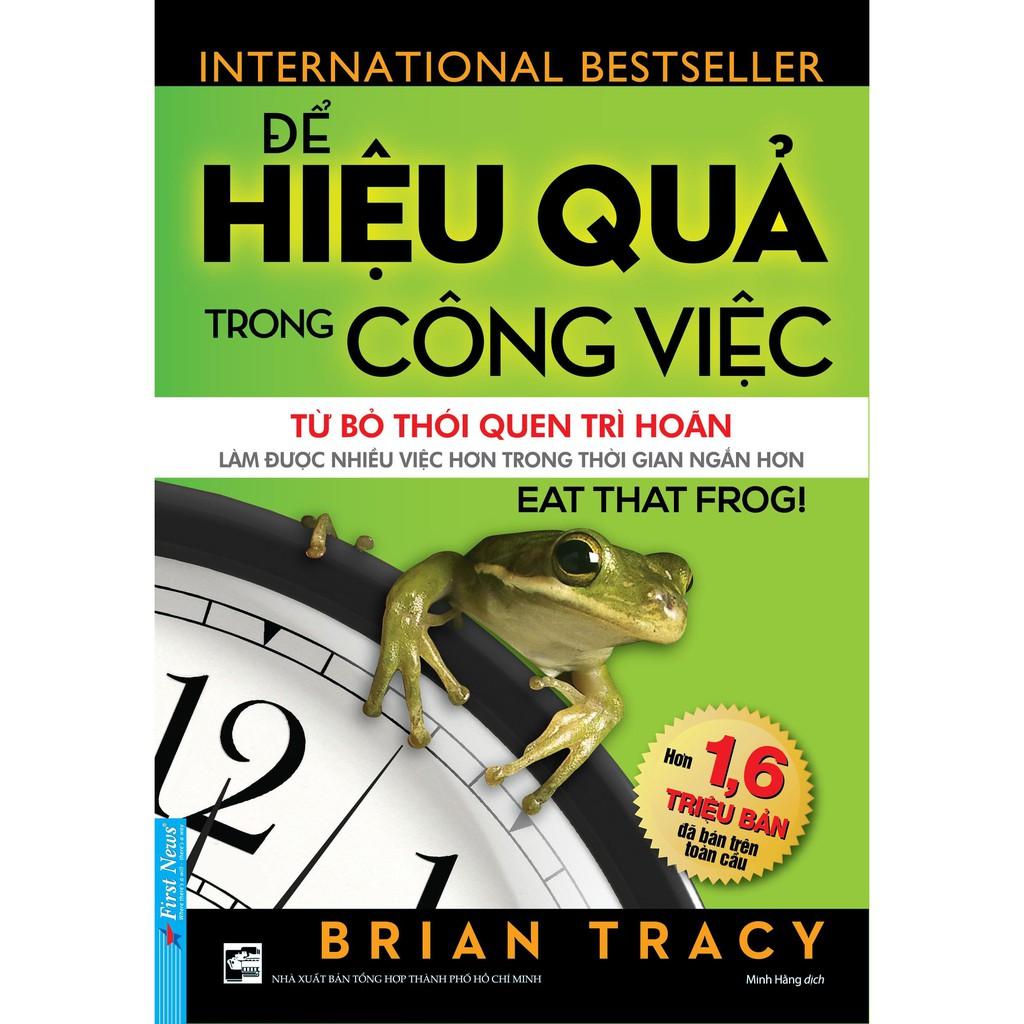 Để Hiệu Quả Trong Công Việc Từ Bỏ Thói Quen Trì Hoãn - Bản Quyền