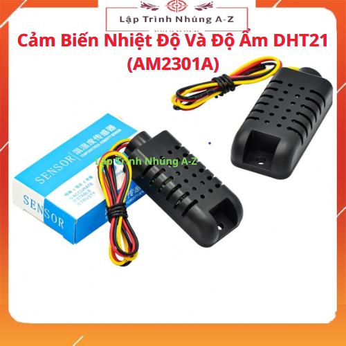 [Lập Trình Nhúng A-Z][G26] Cảm Biến Nhiệt Độ Và Độ Ẩm DHT21 (AM2301A)