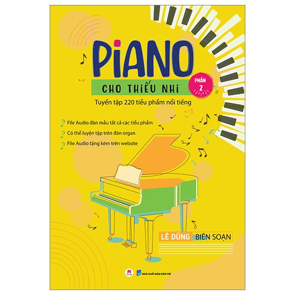 Piano Cho Thiếu Nhi - Tuyển Tập 220 Tiểu Phẩm Nổi Tiếng - Phần 2 (Kèm File Audio) (Tái Bản 2023)