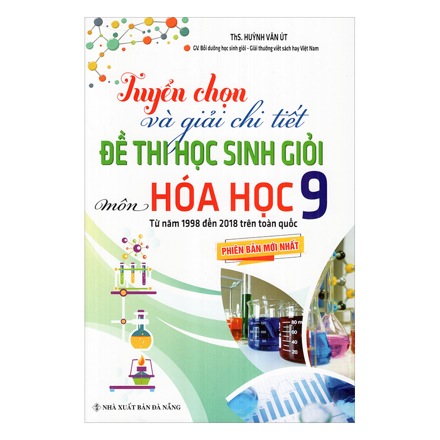 Tuyển Chọn Và Giải Chi Tiết Đề Thi Học Sinh Giỏi Hóa Học 9 Từ Năm 1998 - 2018