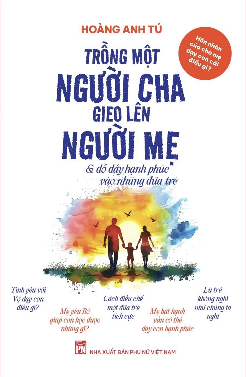 Hôn nhân của cha mẹ dạy con cái điều gì : Trồng một người cha, gieo lên người mẹ