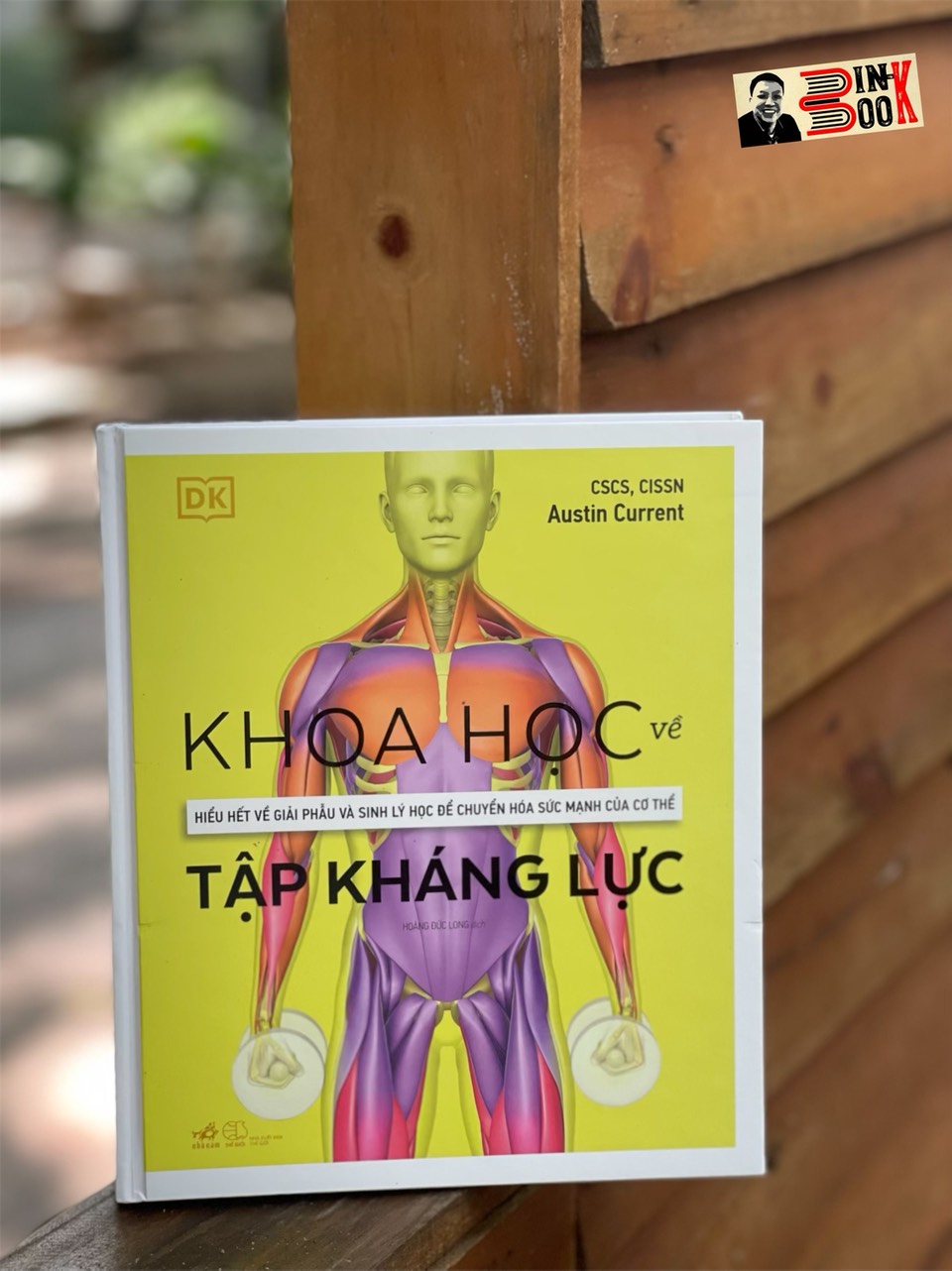 Bìa cứng - KHOA HỌC VỀ TẬP KHÁNG LỰC – DK , Austin Current - Hoàng Đức Long dịch – Nhã Nam-  NXB Thế Giới