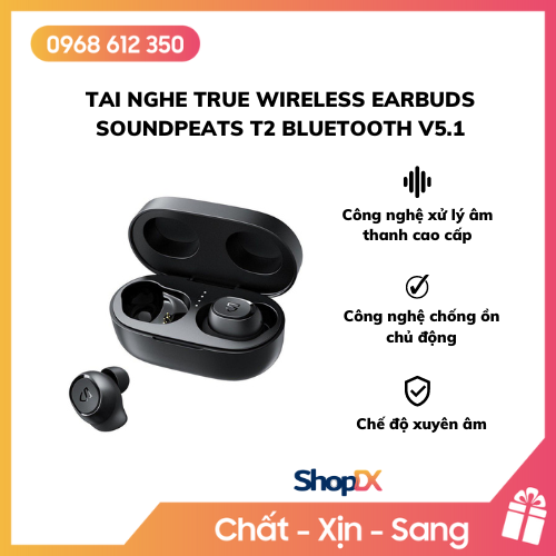 Tai Nghe True Wireless Earbuds SoundPeats T2 Bluetooth v5.1 - Hàng Chính Hãng