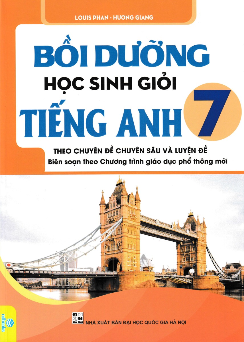 Bồi Dưỡng Học Sinh Giỏi Tiếng Anh Lớp 7 - Theo Chuyên Đề Chuyên Sâu Và Luyện Đề (Biên Soạn Theo Chương Trình Giáo Dục Phổ Thông Mới) - ND