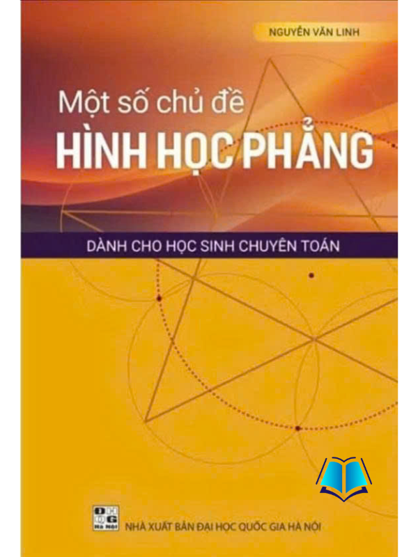 Sách - Một số chủ đề Hình học phẳng dành cho học sinh chuyên Toán
