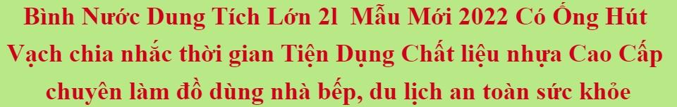 Bình Nước Dung Tích Lớn 2l  Mẫu Mới 2022 Có Ống Hút Vạch chia nhắc thời gian Tiện Dụng