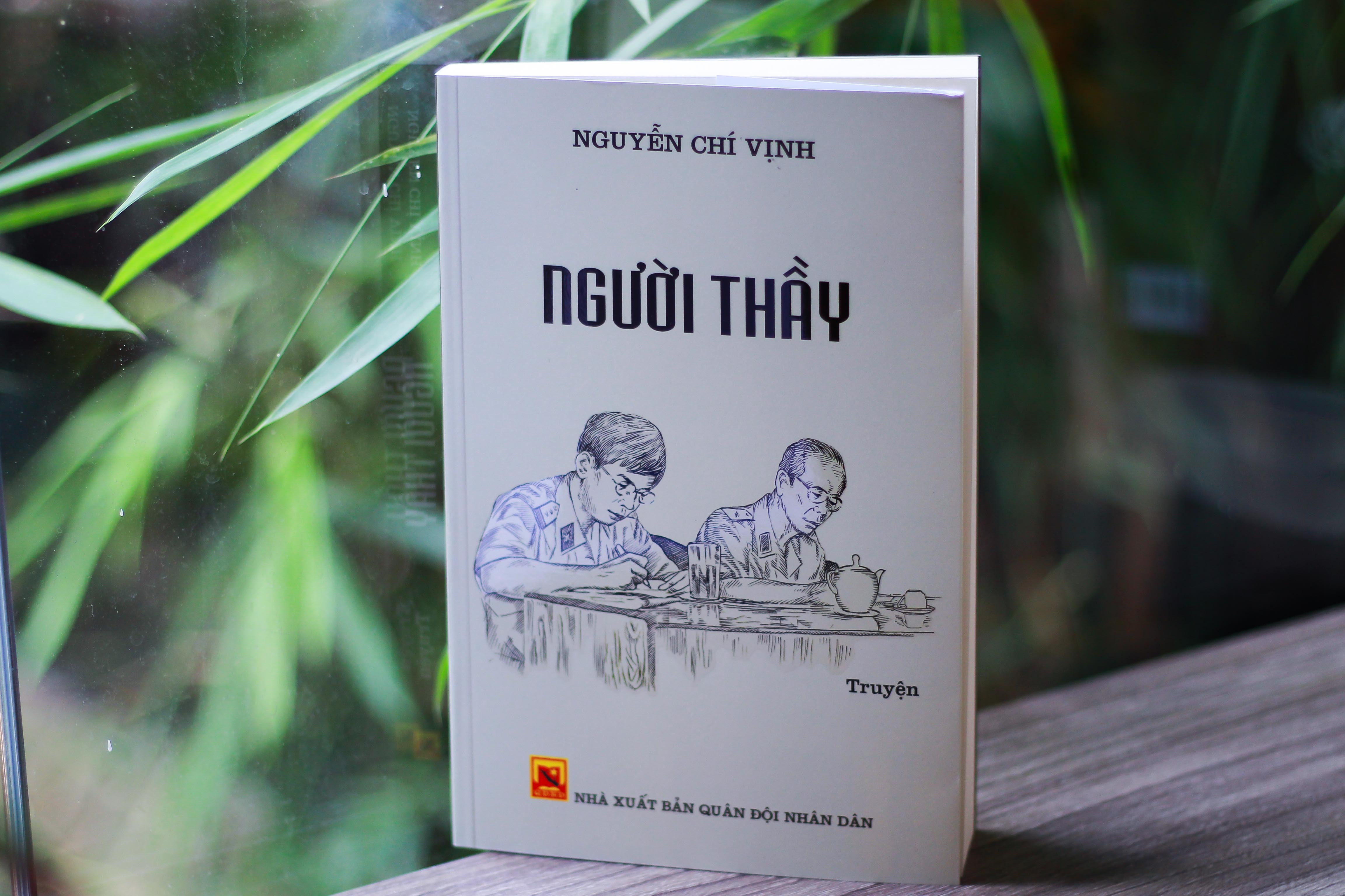 Người Thầy - Nguyễn Chí Vịnh (Tác phẩm viết về ông tướng tình báo &quot;ông Ba Quốc&quot;)