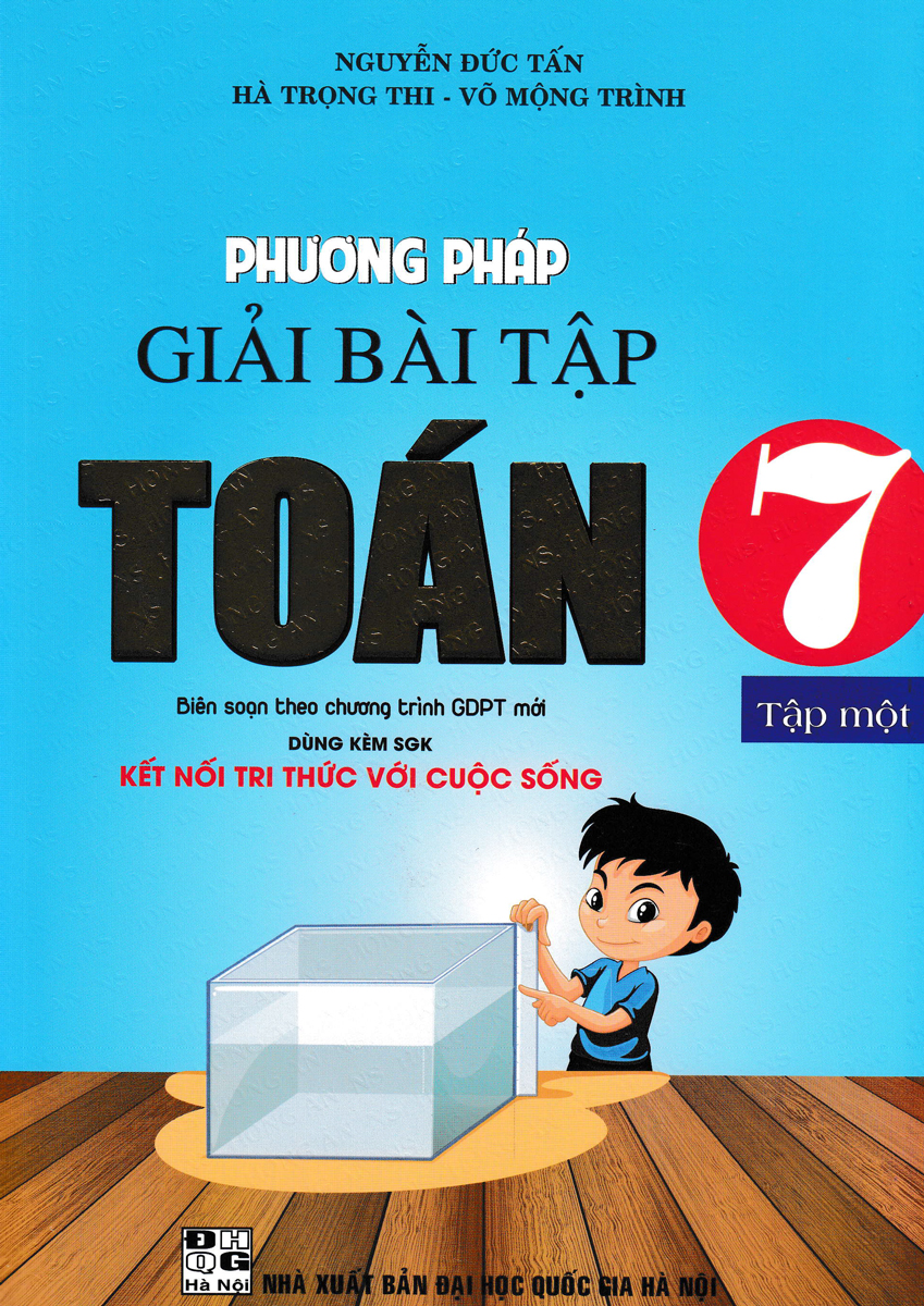 PHƯƠNG PHÁP GIẢI BÀI TẬP TOÁN 7 - TẬP 1 + TẬP 2 (DÙNG KÈM SGK KẾT NỐI TRI THỨC VỚI CUỘC SỐNG)