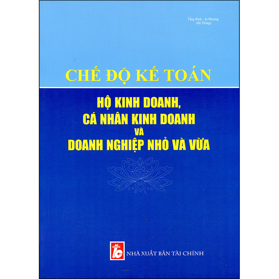 Chế Độ Kế Toán Hộ Kinh Doanh, Cá Nhân Kinh Doanh Và Doanh Nghiệp Nhỏ Và Vừa