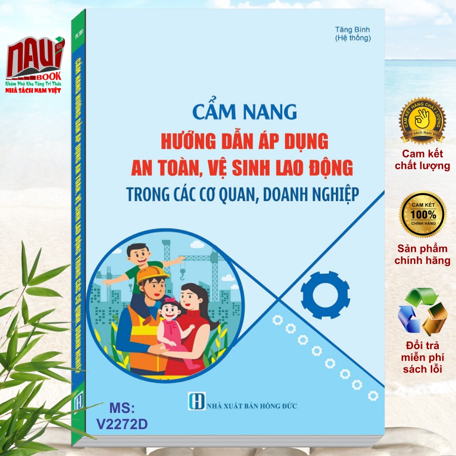 Sách Cẩm Nang Hướng Dẫn Áp Dụng An Toàn Vệ Sinh Lao Động Trong Các Cơ Quan, Doanh Nghiệp - V2272T